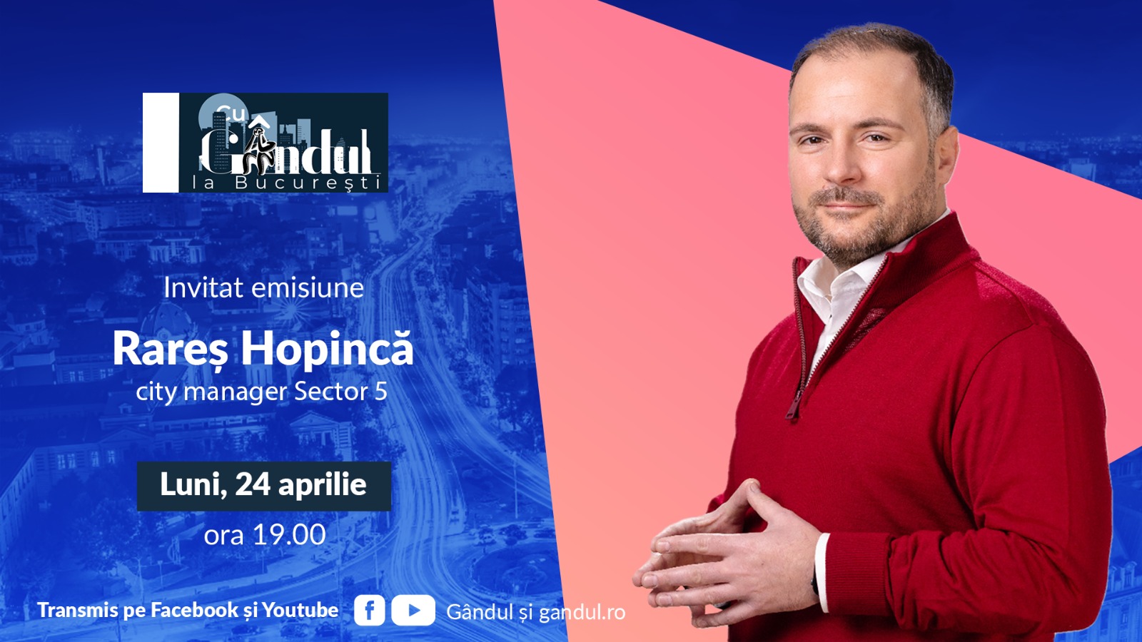 „Cu Gândul la București” începe luni, 24 aprilie, de la ora 19.00. Invitatul zilei este Rareș Hopincă