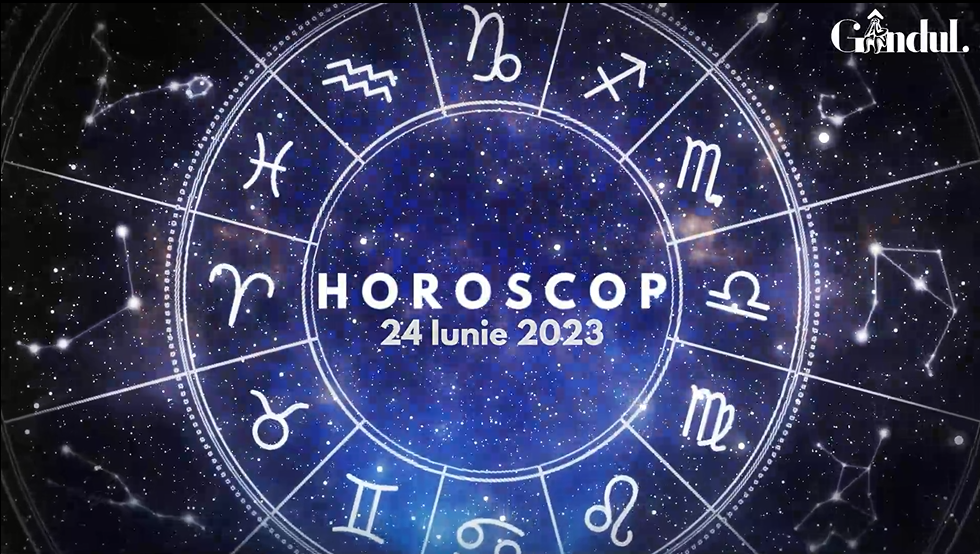 Horoscop zilnic sâmbătă, 24 iunie 2023