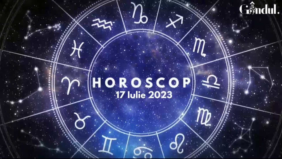 Horoscop zilnic luni, 17 iulie 2023
