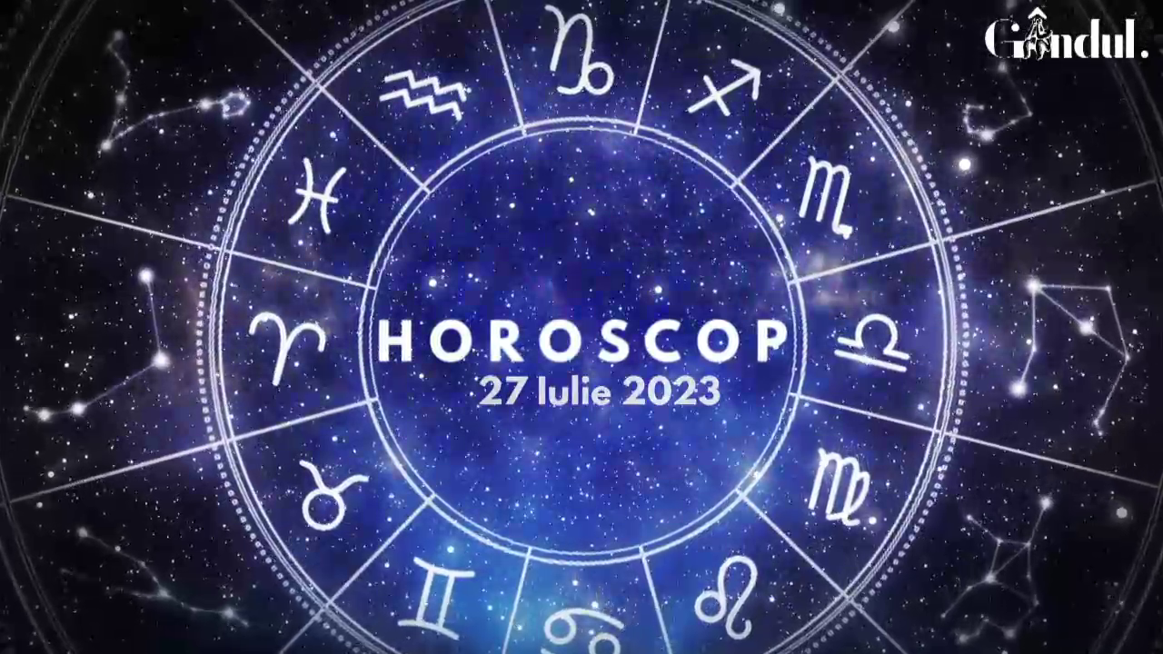 VIDEO| Horoscop joi 27 iulie 2023. Stare de agitație și nervozitate pentru unii nativi