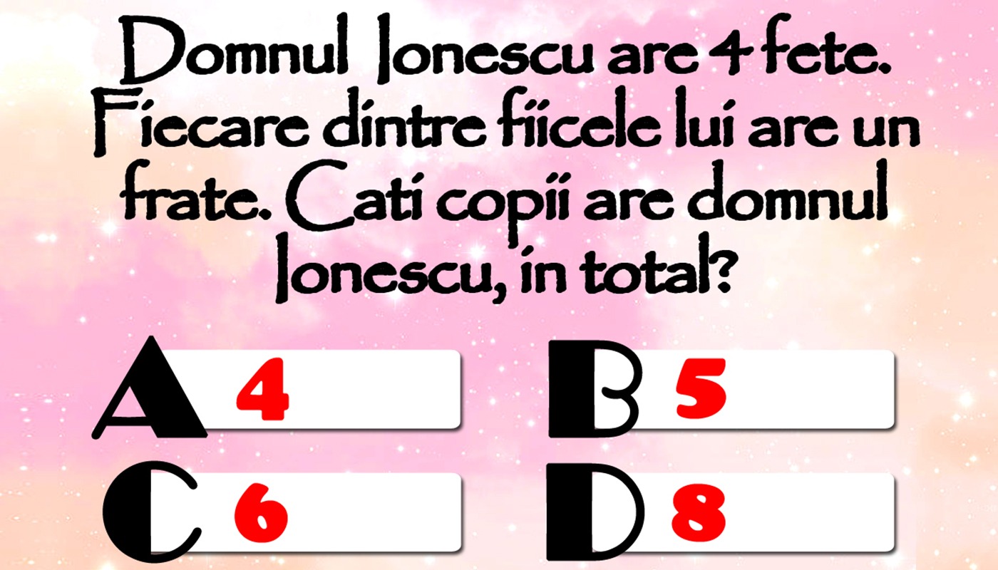 TEST IQ | Domnul Ionescu are 4 fete. Fiecare fiică are un frate. Câți copii are domnul Ionescu, în total?