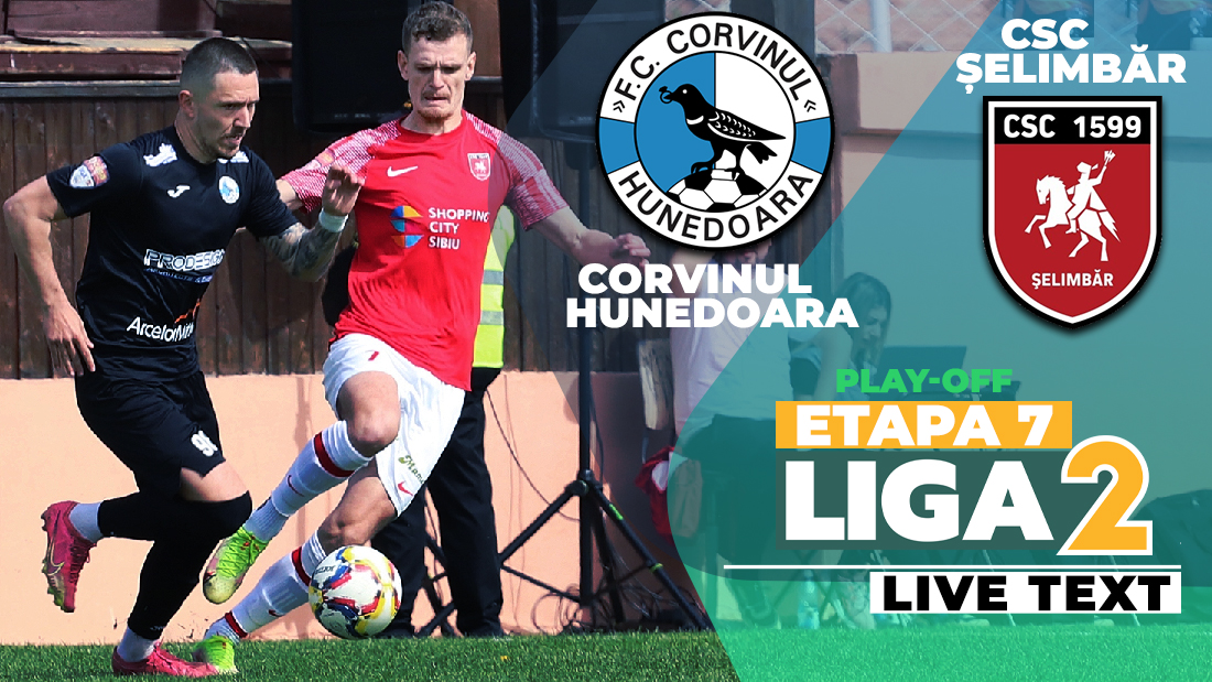 Corvinul și CSC Șelimbăr joacă în încheierea etapei a 7-a a play-off-ului Ligii 2
