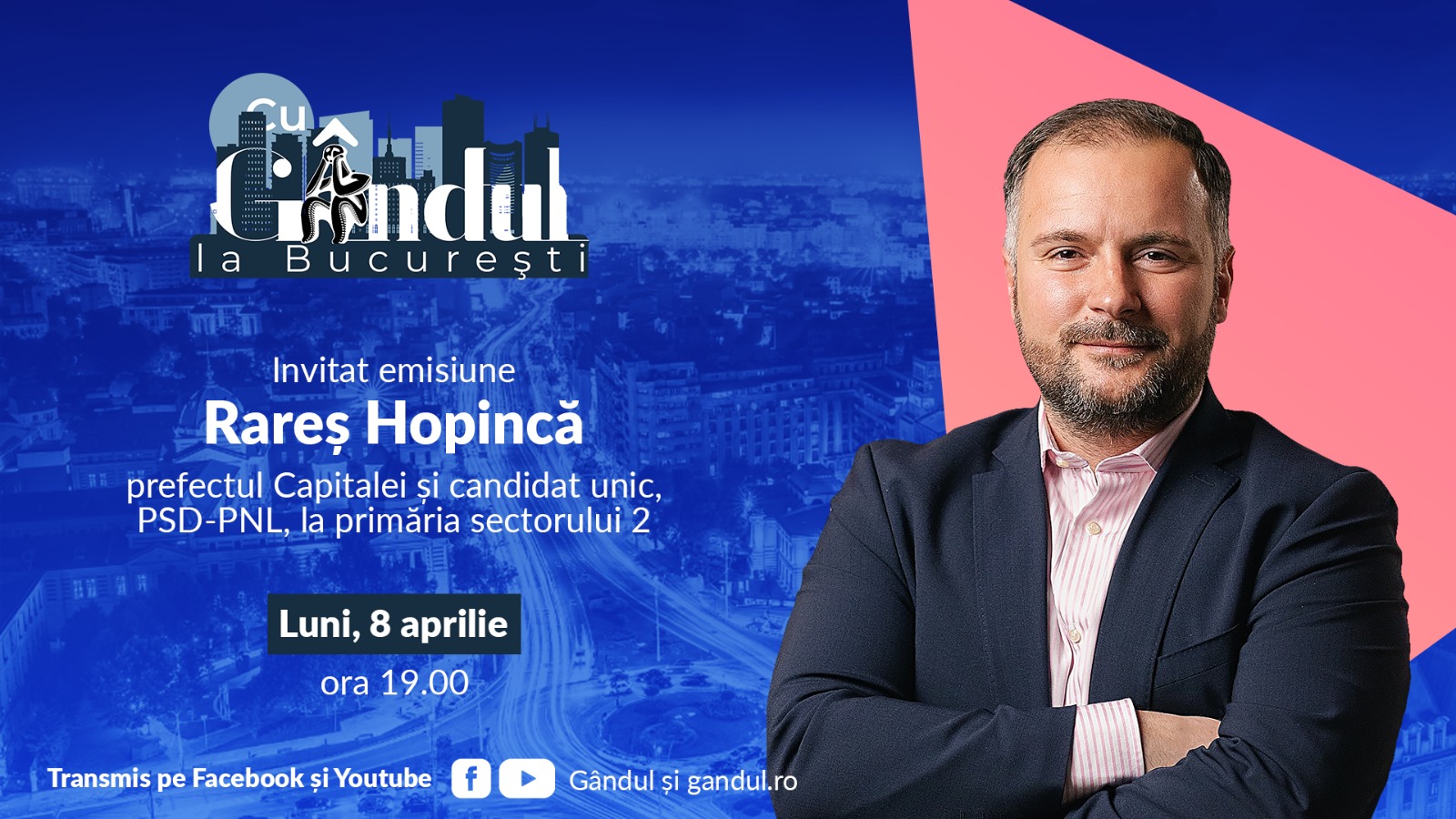 Emisiunea „Cu Gândul la București” începe luni, 8 aprilie, de la ora 19.00. Invitat: Rareș Hopincă