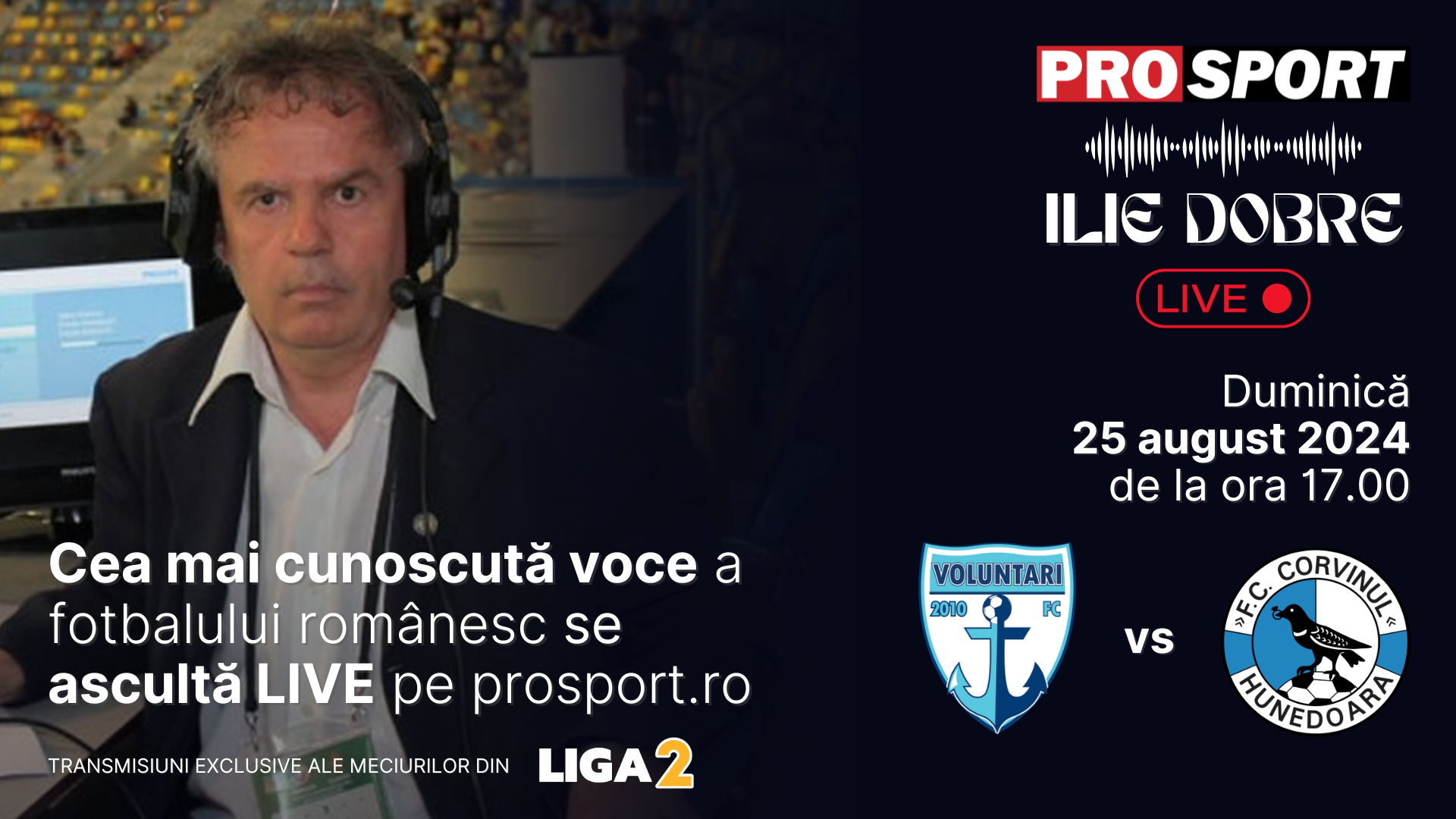 Ilie Dobre comentează LIVE pe ProSport.ro meciul FC Voluntari – Corvinul Hunedoara, duminică, 25 august 2024, de la ora 17.00