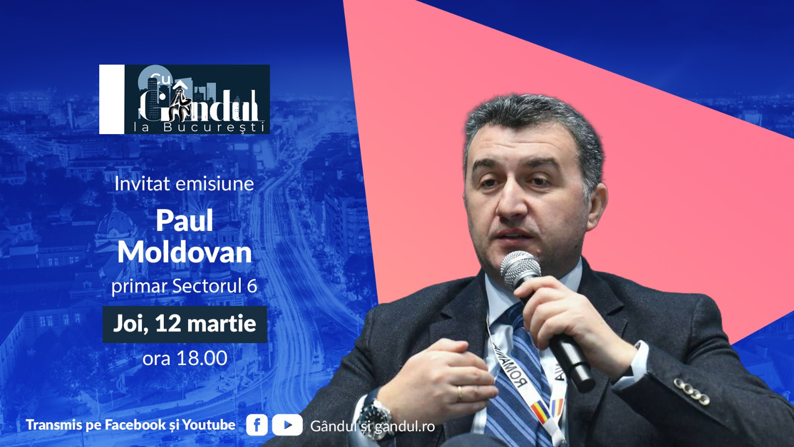„Cu Gândul la București” începe joi, 12 martie, de la ora 18:00. Invitat: Paul Moldovan, primar al Sectorului 6