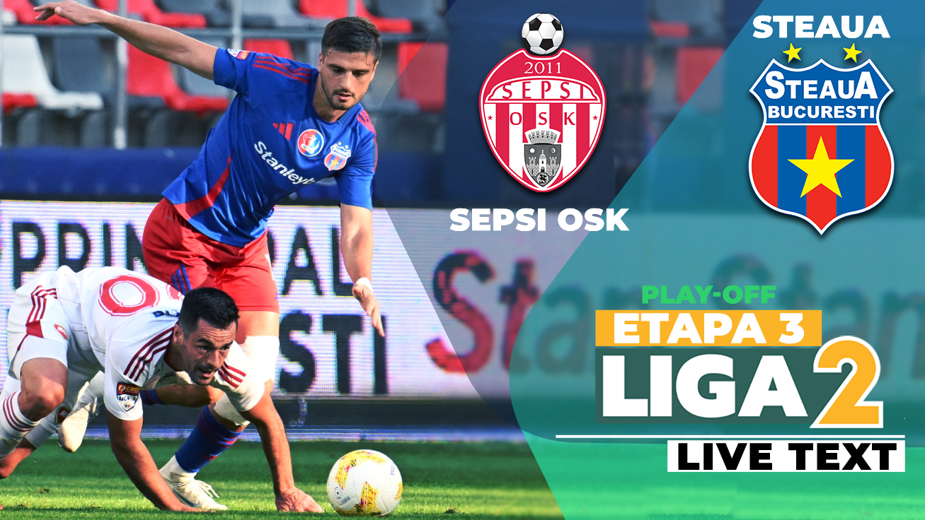 Sepsi OSK și Steaua joacă în încheierea etapei a 3-a a play-off-ului Ligii 2