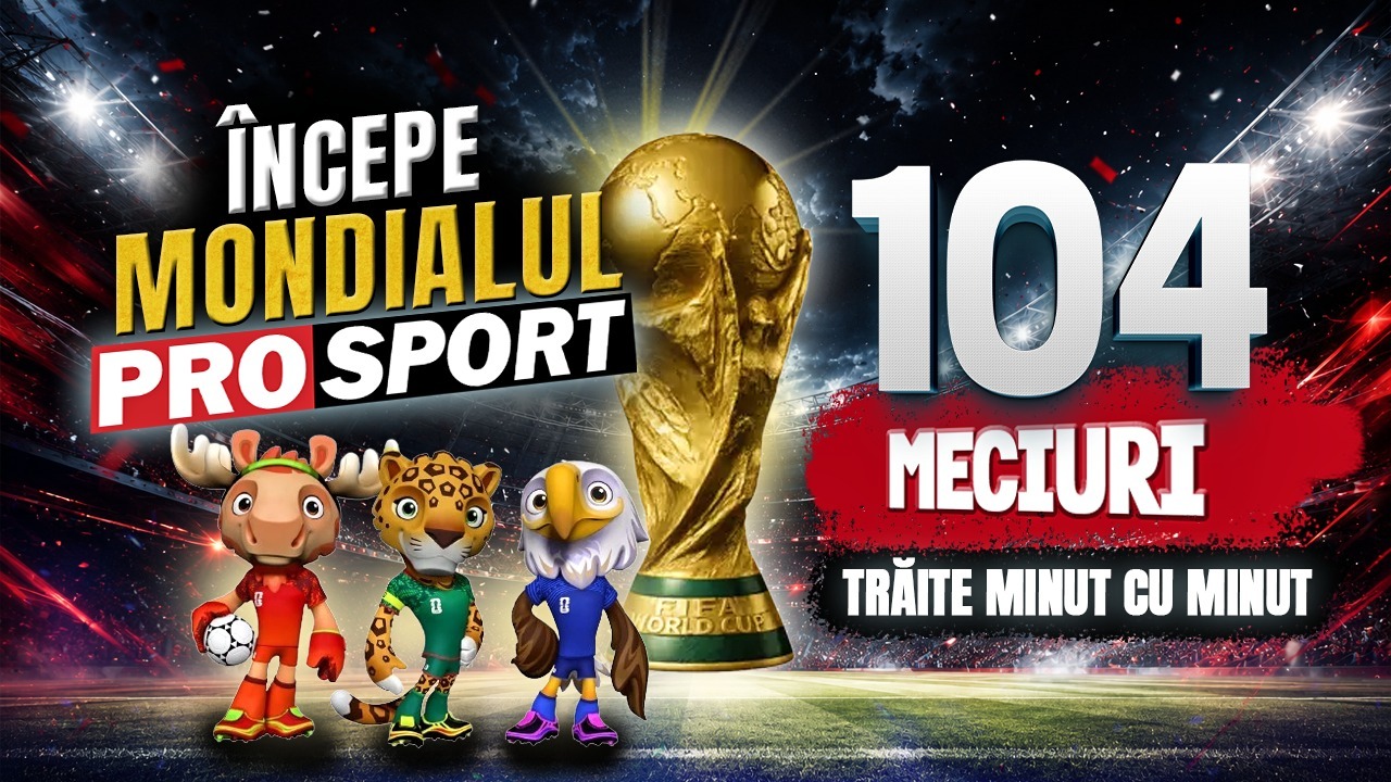 Începe Mondialul ProSport! 104 meciuri trăite minut cu minut și analizate de fotbaliști și antrenori de top, 44 de zile cu materiale de colecție